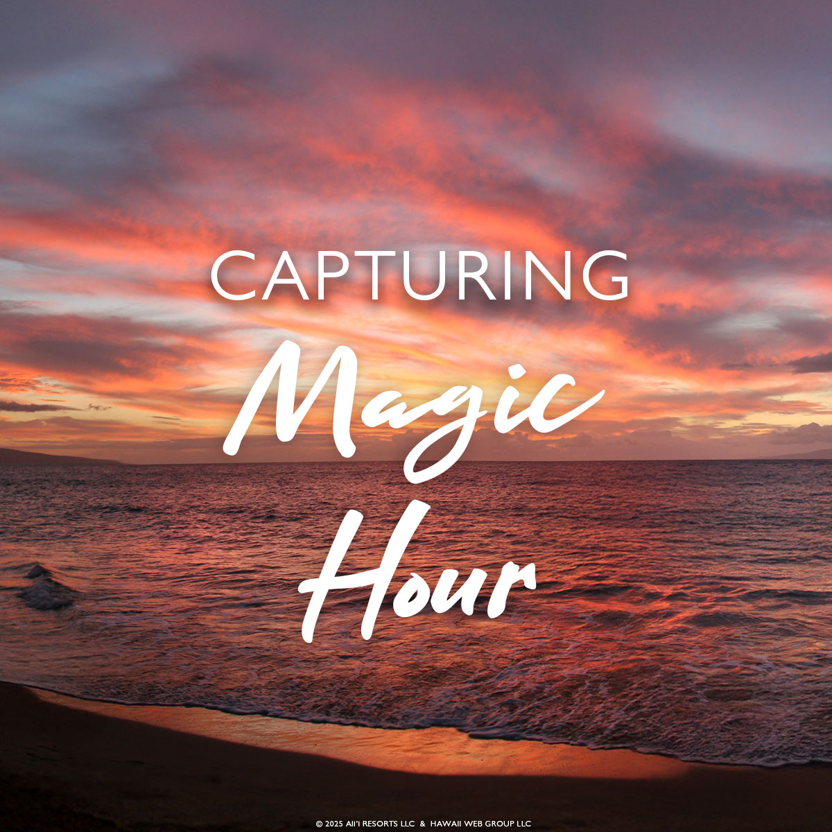 Capture the Secret of Maui’s Magic Hour