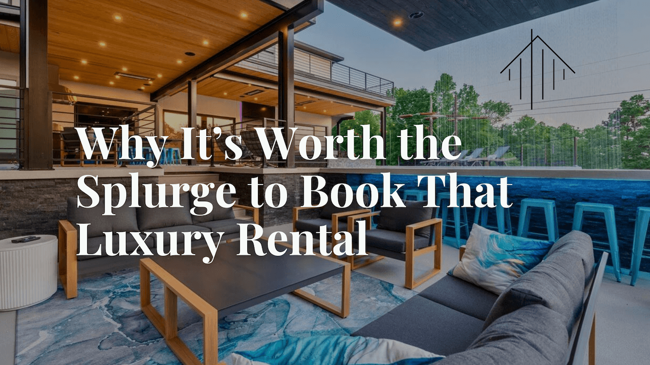 Splurging On A Rental