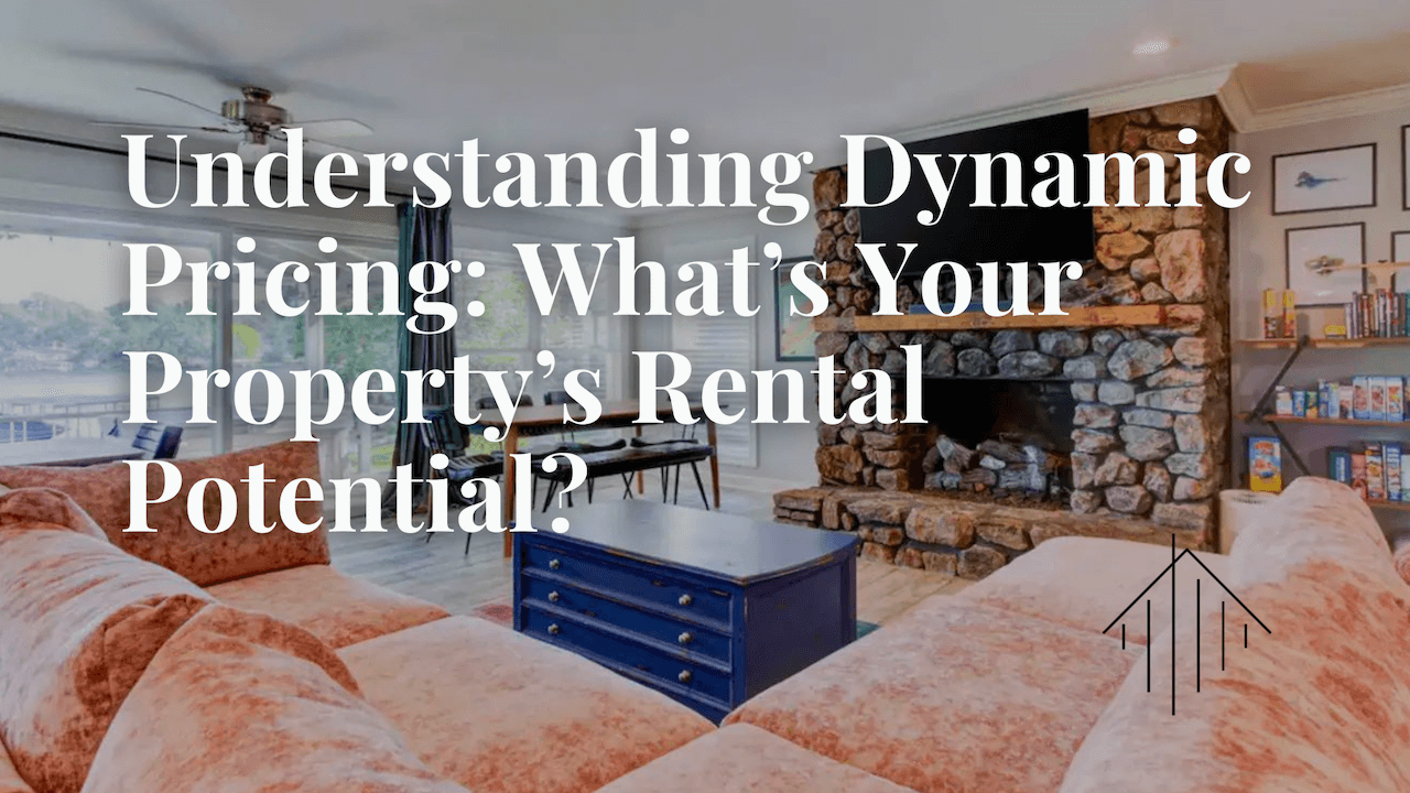 Understanding Dynamic Pricing: What’s Your Property’s Rental Potential?