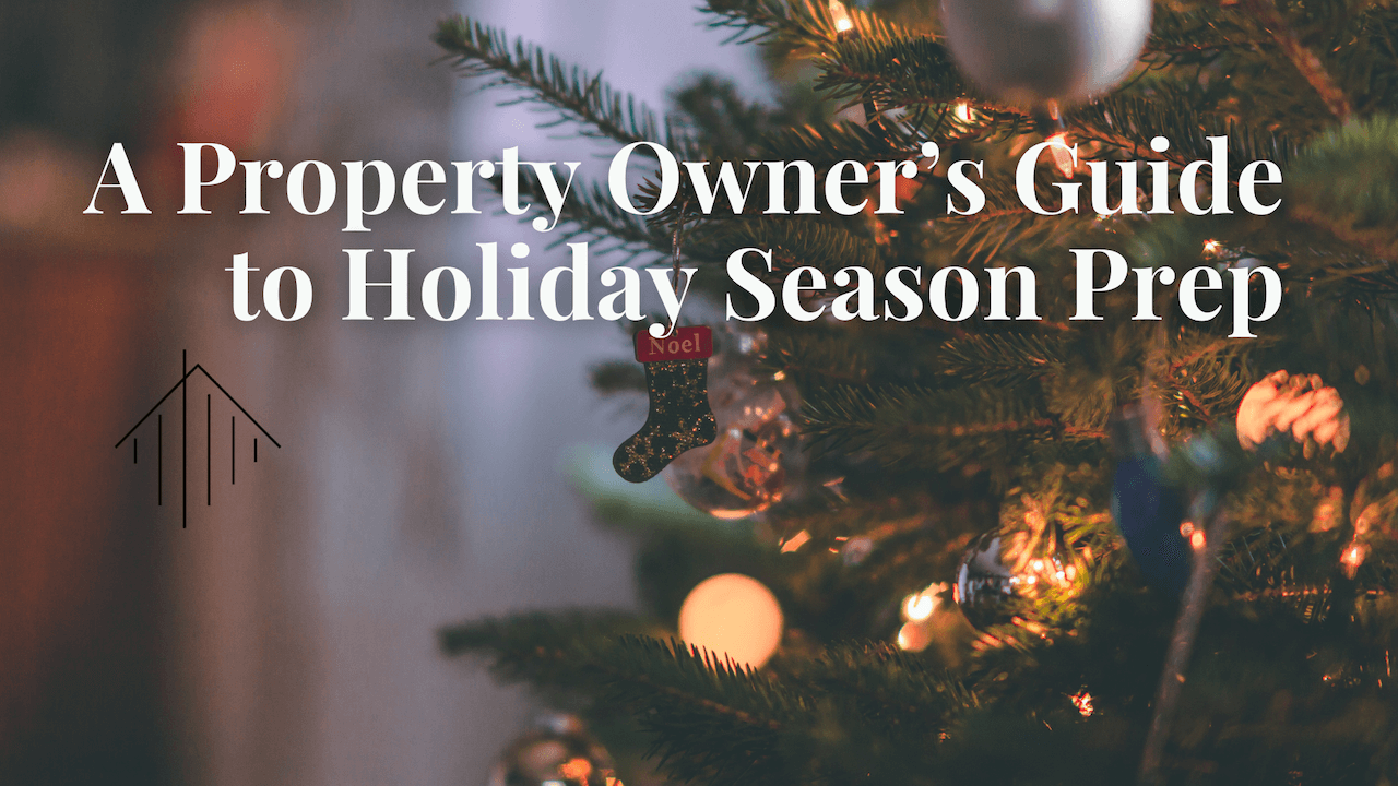 A Property Owner’s Guide to Holiday Season Prep