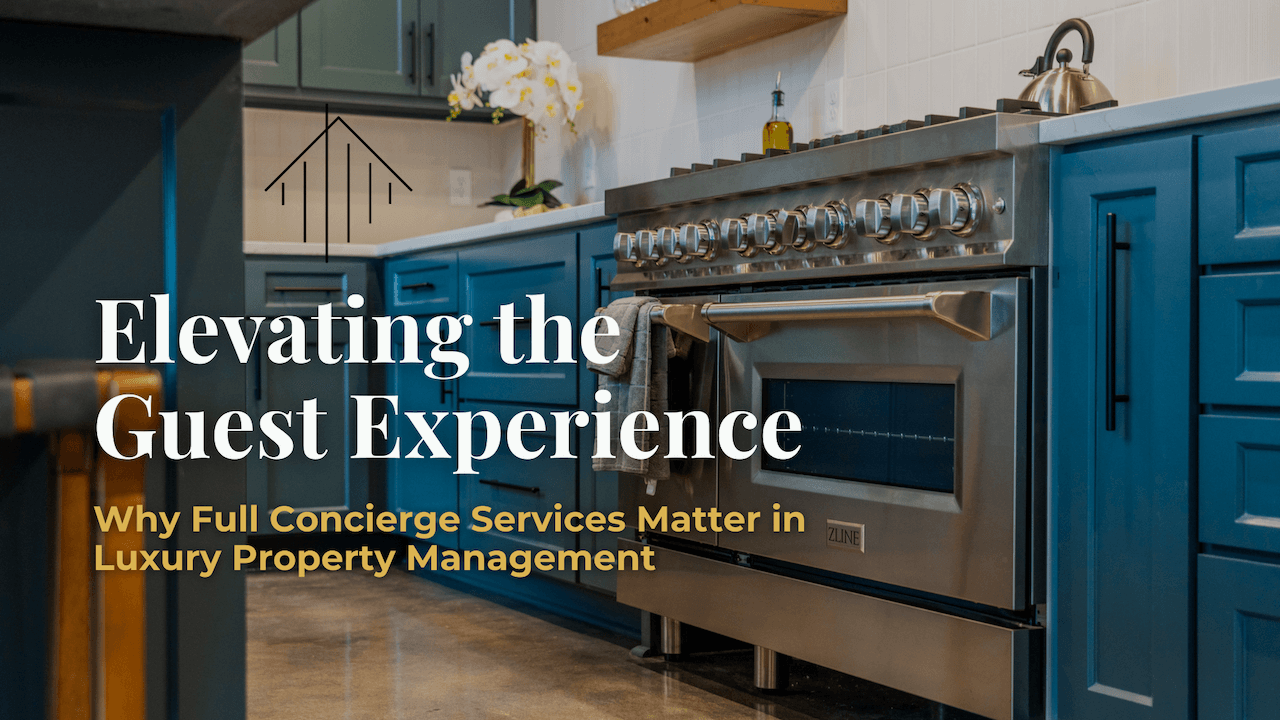 Elevating the Guest Experience: Why Full Concierge Services Matter in Luxury Property Management