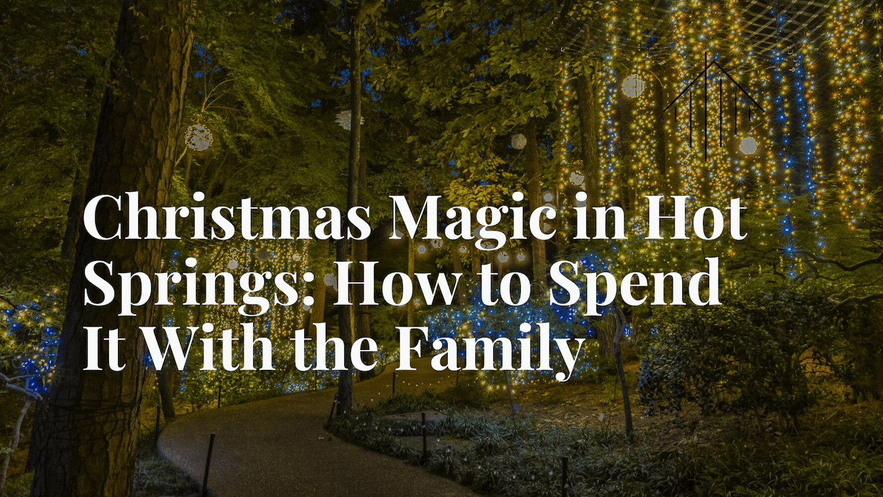 Christmas Magic in Hot Springs: How to Spend It With the Family