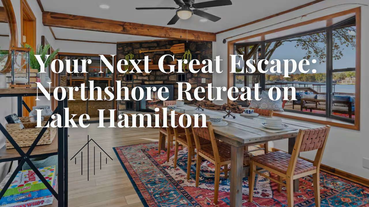 Your Next Great Escape: Northshore Retreat on Lake Hamilton