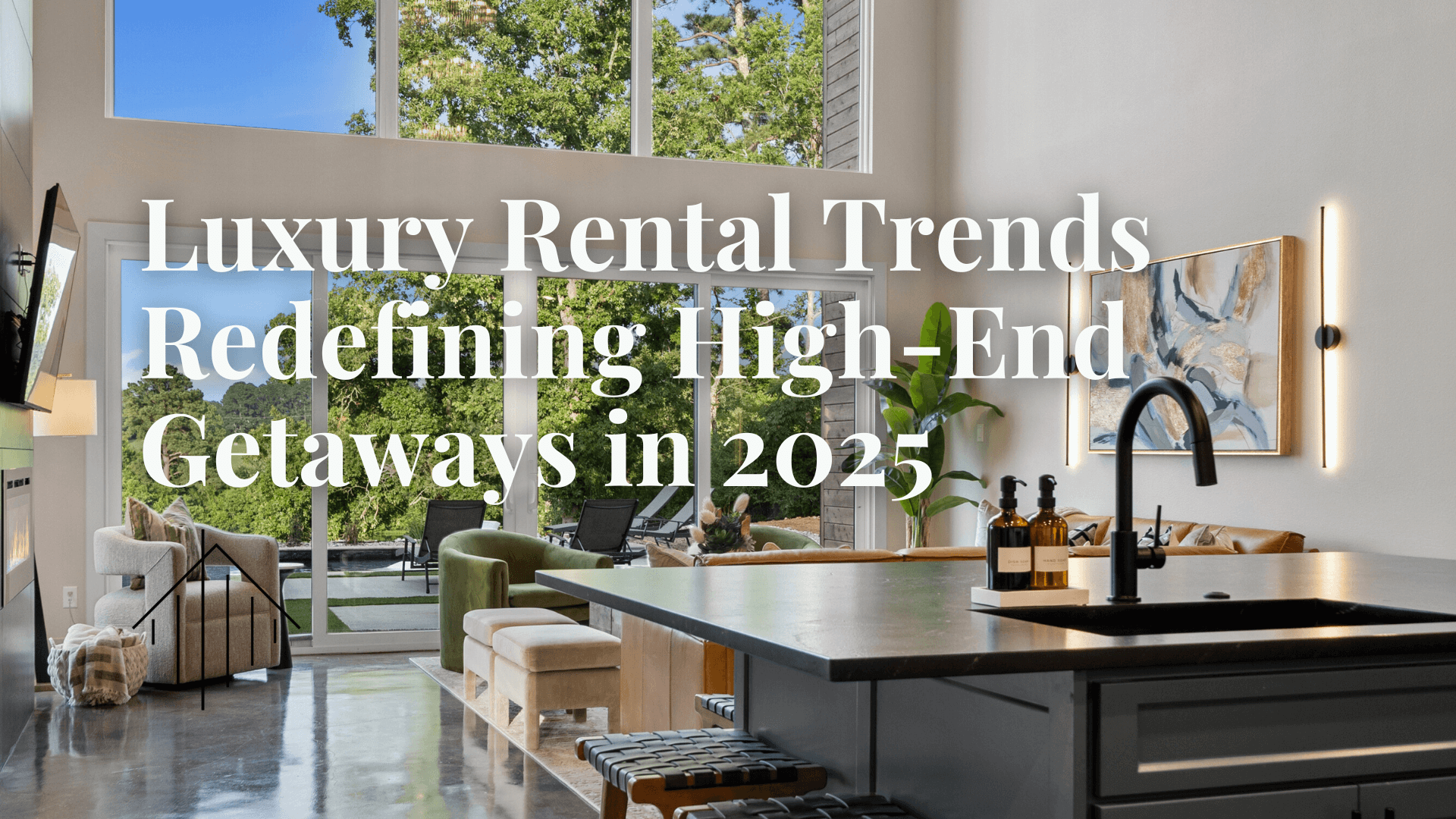 Luxury Rental Trends Redefining High-End Getaways in 2025