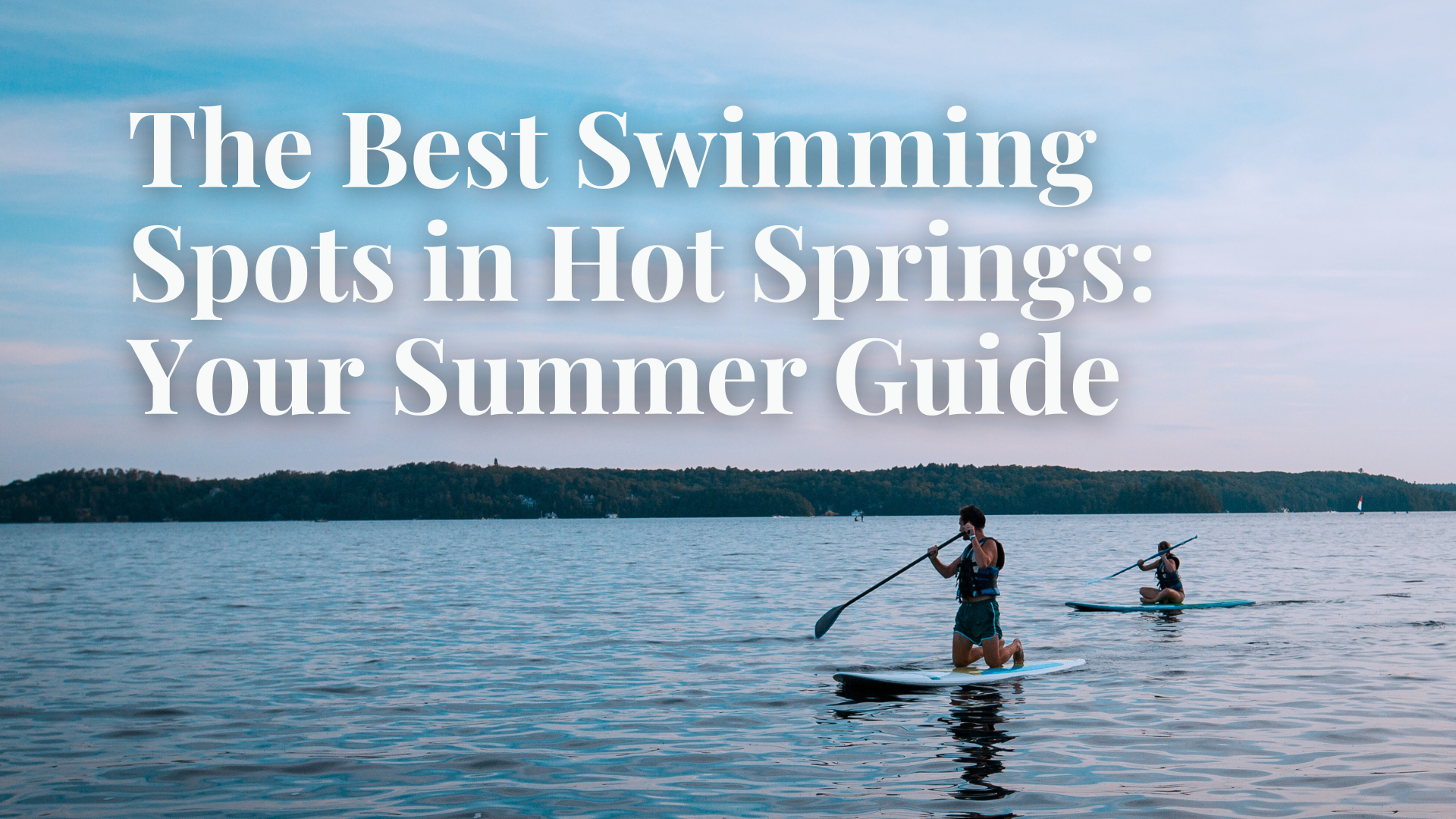 The Best Swimming Spots in Hot Springs: Your Summer Guide