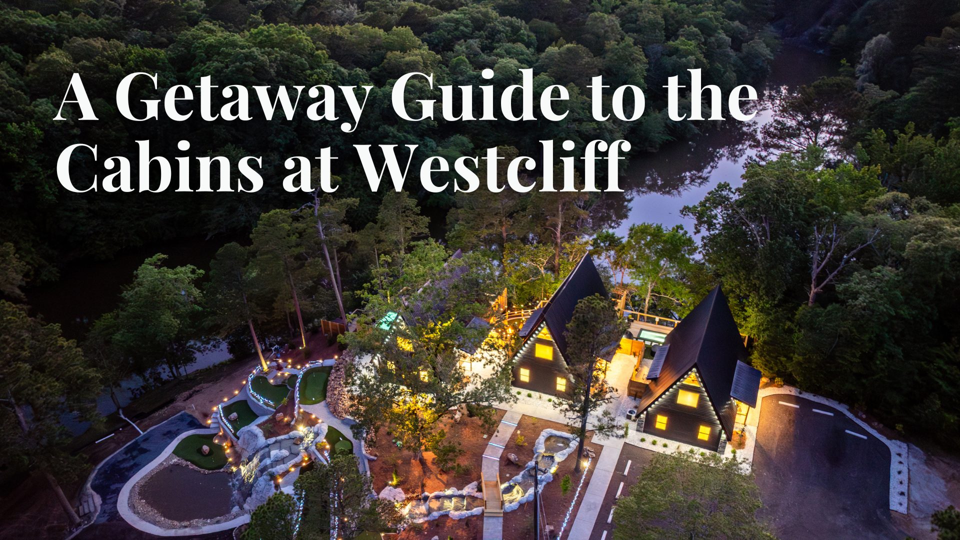 A Getaway Guide to the Cabins at Westcliff in Hot Springs