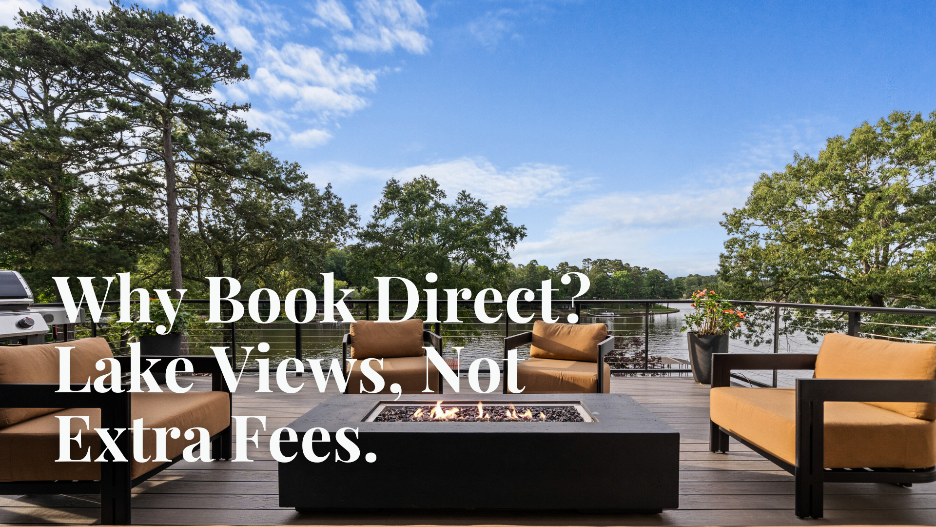 Why Book Direct? Lake Views, Not Extra Fees.
