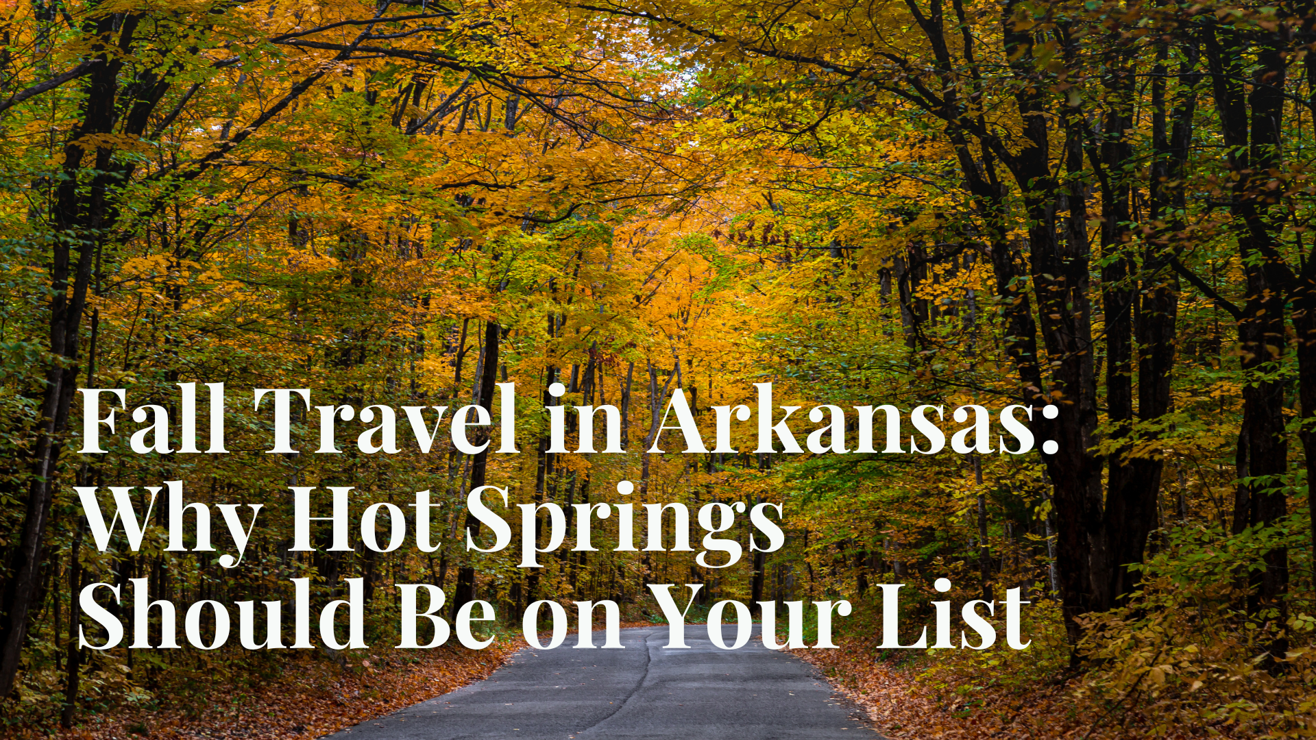 Fall Travel in Arkansas: Why Hot Springs Should Be on Your List