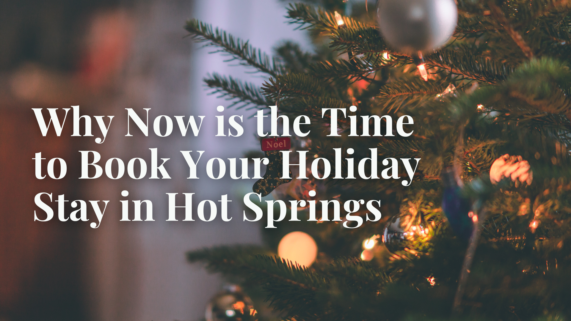 Why Now Is the Time to Book Your Holiday Stay in Hot Springs