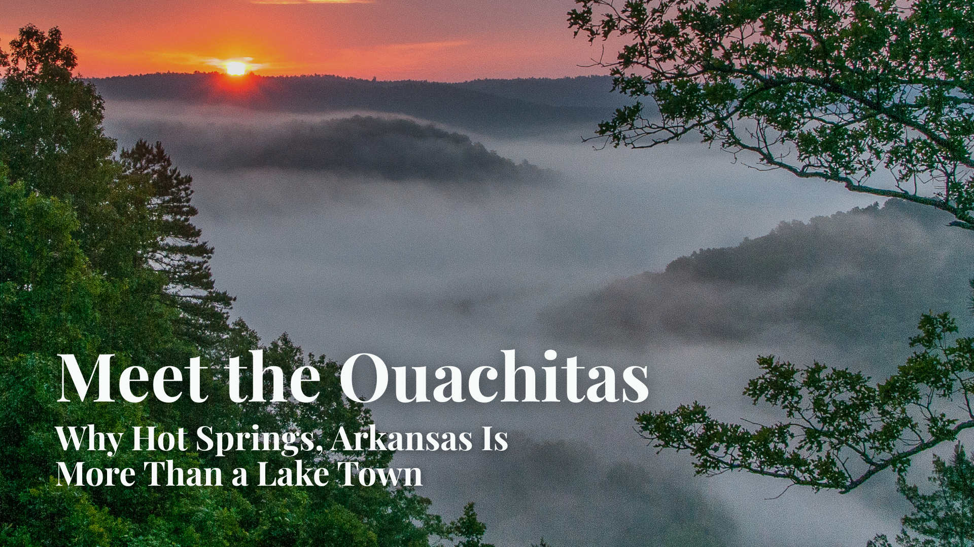 Meet the Ouachitas: Why Hot Springs, Arkansas Is More Than a Lake Town
