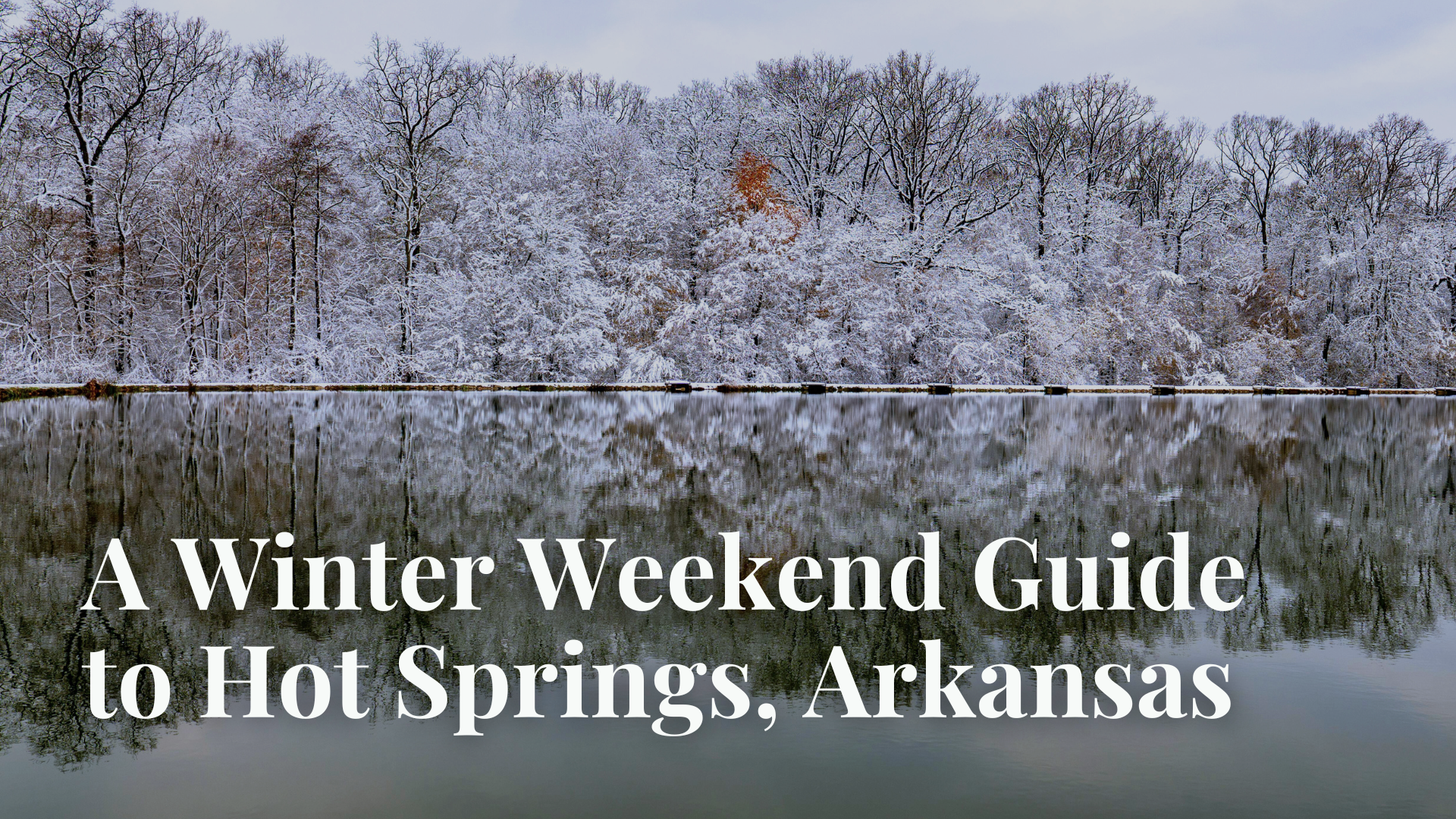 A Winter Weekend Guide to Hot Springs, Arkansas