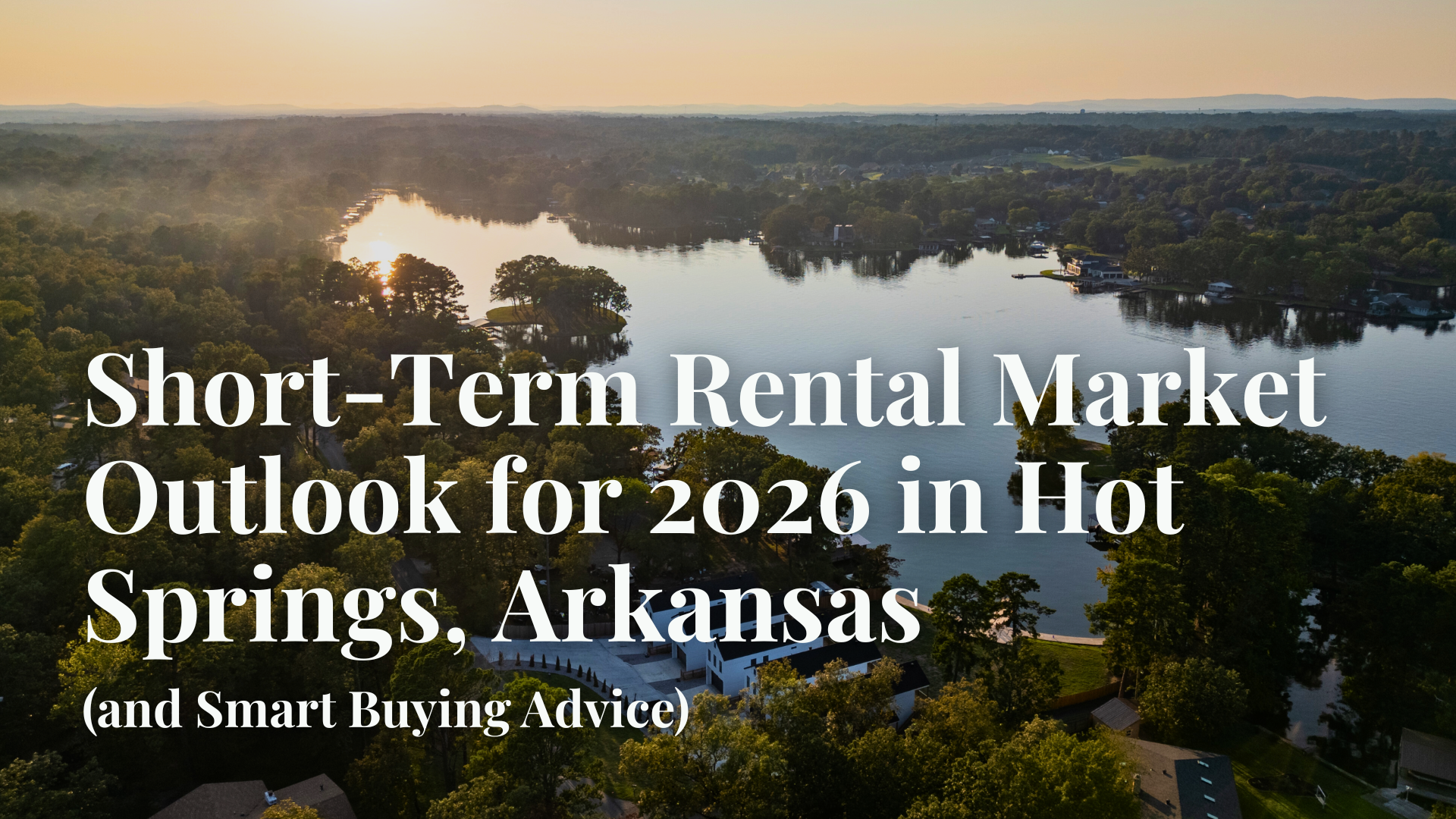 Short-Term Rental Market Outlook for 2026 in Hot Springs, Arkansas (and Smart Buying Advice)