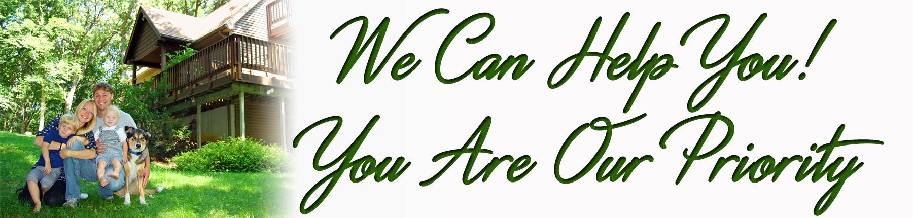 We Can Help You! You Are Our Priority