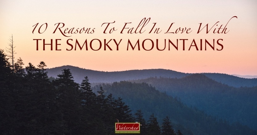 10 Reasons to Fall in Love with the Smoky Mountains